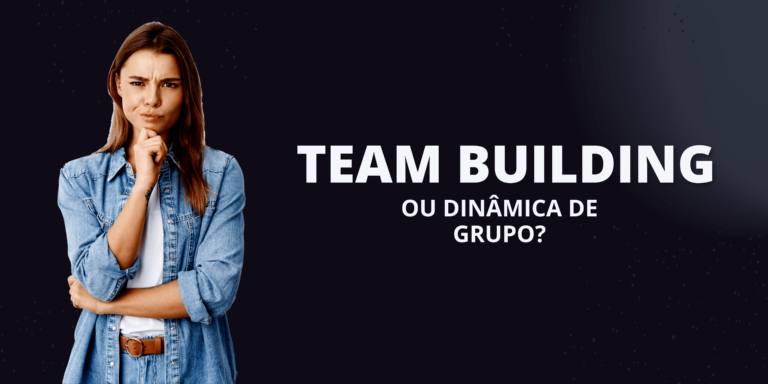 tEAM BUILDING OU DINÂMICA DE GRUPO